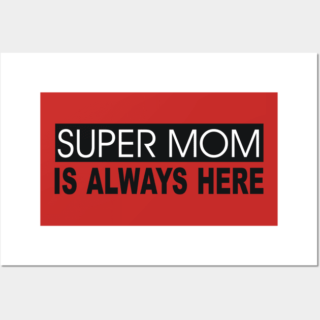 Super Mom is always here Wall Art by Sky light